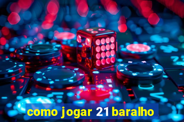 como jogar 21 baralho